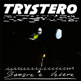 TRYSTERO - SFUMARE E VEDERE - KNEKELHUIS