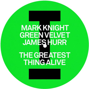 Mark Knight / Green Velvet / James Hurr - The Greatest Thing Alive / Lady (Hear Me Tonight) - Toolroom Records