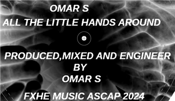 Omar S - All The Little Hands Around - FXHE Records