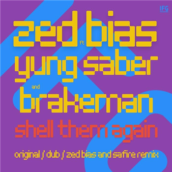 Zed Bias feat Yung Saber / Brakeman - Shell Them Again (feat Zed Bias & Safire remix) - IFG