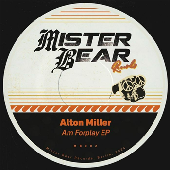 Alton Miller - Am Forplay EP - Mister Bear