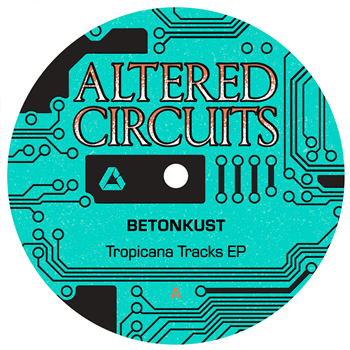 Betonkust - Tropicana Tracks EP - Altered Circuits