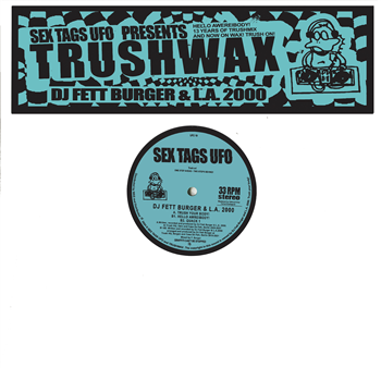 DJ Fett Burger & L.A.2000 - Trushwax - Sex Tags UFO/Trushwax