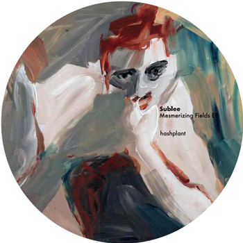 Sublee - Mesmerizing Fields EP - Hashplant Sublee - Mesmerizing Fields EP - Hashplant