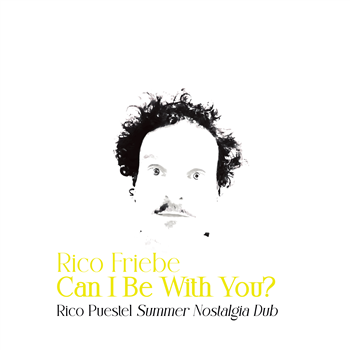 Rico Friebe - Can I Be With You? (Rico Puestel Summer Nostalgia Dub) - Time In The Special Practice Of Relativity