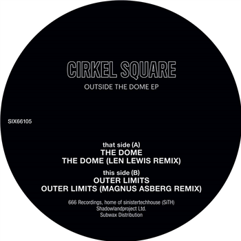 Cirkel Square - Outside The Dome EP (Incl. Len Lewis and Magnus Asberg Remixes) - 666 Recordings Cirkel Square - Outside The Dome EP (Incl. Len Lewis and Magnus Asberg Remixes) - 666 Recordings