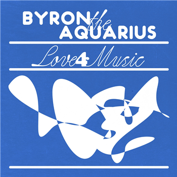 Byron The Aquarius - Love 4 Music - Low Recordings