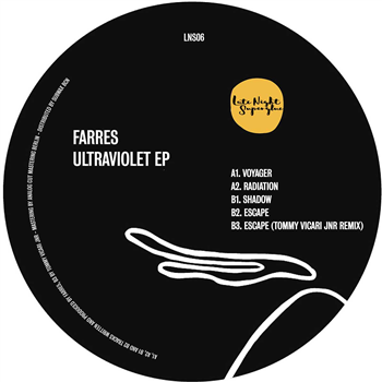 Farres - Ultraviolet EP - LNS06 (Incl. Tommy Vicari Jnr Remix) - Late Night Superglue Farres - Ultraviolet EP - LNS06 (Incl. Tommy Vicari Jnr Remix) - Late Night Superglue