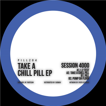 Session 4000 - Take A Chill Pill EP - Pillz
