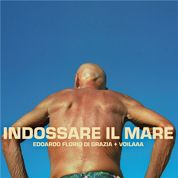 Edoardo Florio Di Grazia, Voilaaa - Indossare Il Mare - Groovin Recordings