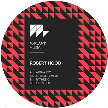 ROBERT HOOD - ALPHA KEY EP - M-Plant