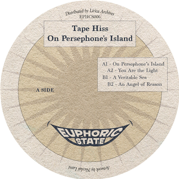 Tape Hiss - On Persephone’s Island - Euphoric State