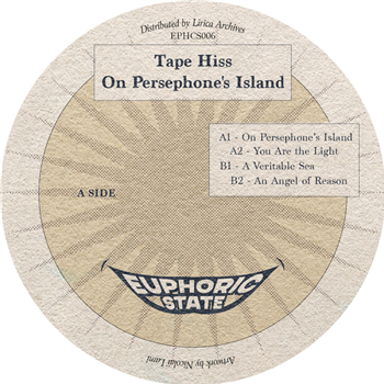 Tape Hiss - On Persephone’s Island - Euphoric State Tape Hiss - On Persephone’s Island - Euphoric State