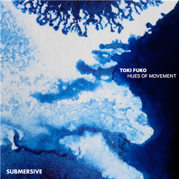 Toki Fuko - Hues Of Movement - Submersive Records