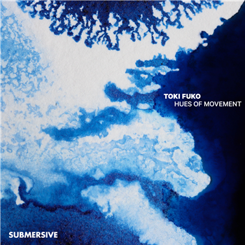 Toki Fuko - Hues Of Movement - Submersive Records Toki Fuko - Hues Of Movement - Submersive Records