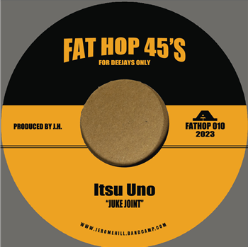 Itsu Uno (Jerome Hill) - Juke Joint - 7” Orange Vinyl - Fat Hop