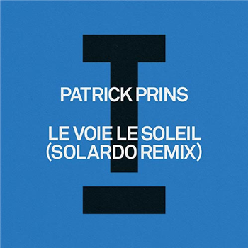 Patrick Prins - Le Voie Le Soleil - Toolroom Records