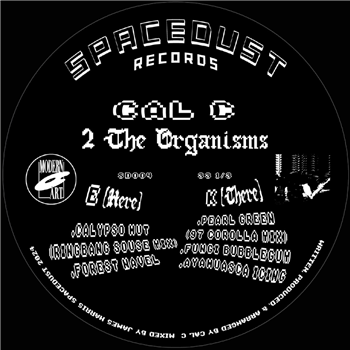CAL C - 2 THE ORGANISMS - Spacedust Records