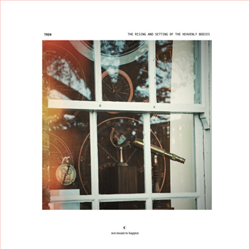 Tren - The Rising And Setting Of The Heavenly Bodies (Transparent Vinyl Repress) - Not Meant To Happen Tren - The Rising And Setting Of The Heavenly Bodies (Transparent Vinyl Repress) - Not Meant To Happen