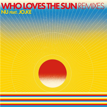 Nu feat. Jo.Ke - WHO LOVES THE SUN REMIXES (BLACK VINYL)  - Bar 25 Music