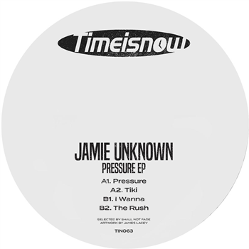 Jamie Unknown - Pressure EP - Time Is Now
