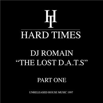 DJ Romain - The Lost D.A.T.S. Part 1 - Unreleased House Music 1997 - Hard Times Records