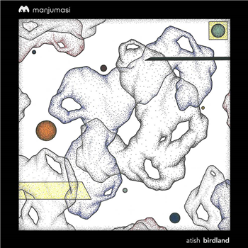 atish - BIRDLAND EP (STEVE O SULLIVAN RMX) - Manjumasi atish - BIRDLAND EP (STEVE O SULLIVAN RMX) - Manjumasi