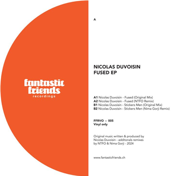 Nicolas Duvoisin - Fused EP - Fantastic Friends Nicolas Duvoisin - Fused EP - Fantastic Friends