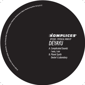 Deyayu - Physical Mind EP - Komplices Records Deyayu - Physical Mind EP - Komplices Records