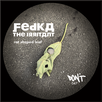 Fedka The Irritant - Rat Shaped Leaf - DONT Fedka The Irritant - Rat Shaped Leaf - DONT
