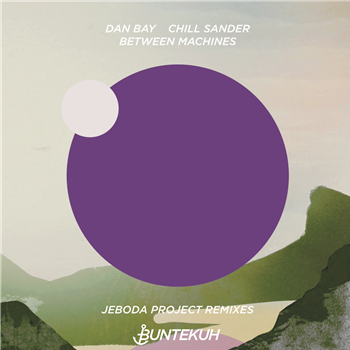 Dan Bay, Chill Sander & Between Machines - JeBoDa Remixes - 2x12” - bunte kuh Dan Bay, Chill Sander & Between Machines - JeBoDa Remixes - 2x12” - bunte kuh