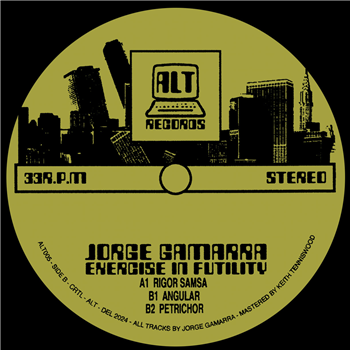 Jorge Gamarra - Exercise in Futility EP - ALT Records Jorge Gamarra - Exercise in Futility EP - ALT Records