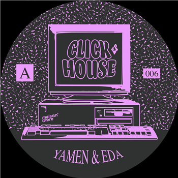 Yamen & EDA - Click House EP - Maison Mere Yamen & EDA - Click House EP - Maison Mere