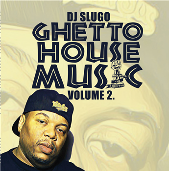 DJ Slugo - GHETTO HOUSE MUSIC VOL. 2 - Subterranean Playhouse DJ Slugo - GHETTO HOUSE MUSIC VOL. 2 - Subterranean Playhouse