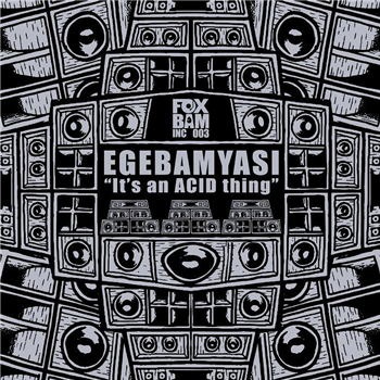 Egebamyasi - Its An ACID Thing EP (inc Outlander remix) (grey vinyl 12" limited to 100 copies) - FOXBAM INC Egebamyasi - Its An ACID Thing EP (inc Outlander remix) (grey vinyl 12" limited to 100 copies) - FOXBAM INC