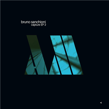BRUNO SANCHIONI - CAPTURE EP 2 - ART MAX RECORDS BRUNO SANCHIONI - CAPTURE EP 2 - ART MAX RECORDS