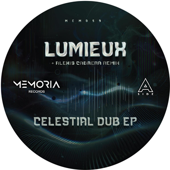 Lumieux & Alexis Cabrera - Celestial Dub EP - Memoria Ltd Lumieux & Alexis Cabrera - Celestial Dub EP - Memoria Ltd