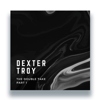 Dexter Troy - The Double Take - Part 1 - Black Pattern Records Dexter Troy - The Double Take - Part 1 - Black Pattern Records