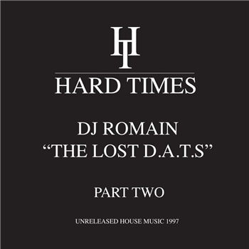 DJ Romain - The Lost D.A.T.S. Part 2 - Unreleased House Music 1997 - Hard Times DJ Romain - The Lost D.A.T.S. Part 2 - Unreleased House Music 1997 - Hard Times