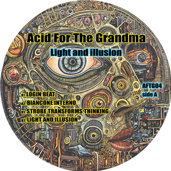 Acid For The Grandma - Light And Illusion - Acid For The Grandma Acid For The Grandma - Light And Illusion - Acid For The Grandma