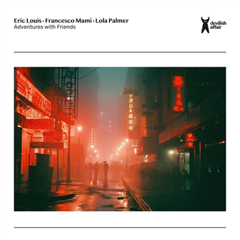 Eric Louis - Adventures with Friends (Lola Palmer, Francesco Mami RMXS) - Devilish Affair Eric Louis - Adventures with Friends (Lola Palmer, Francesco Mami RMXS) - Devilish Affair