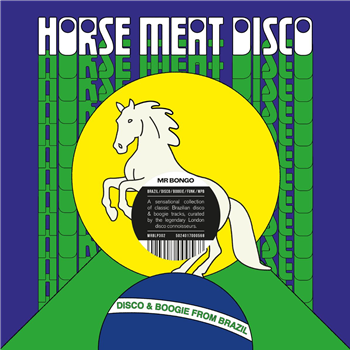 VARIOUS ARTISTS - HORSE MEAT DISCO PRESENTS - DISCO AND BOOGIE FROM BRAZIL VOL.1. - Mr Bongo VARIOUS ARTISTS - HORSE MEAT DISCO PRESENTS - DISCO AND BOOGIE FROM BRAZIL VOL.1. - Mr Bongo
