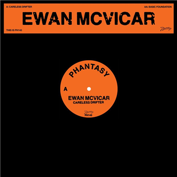 Ewan McVicar - Careless Drifter / Basic Foundation - Phantasy Sound Ewan McVicar - Careless Drifter / Basic Foundation - Phantasy Sound