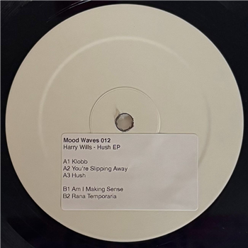 Harry Wills - Hush Ep - Mood Waves Harry Wills - Hush Ep - Mood Waves