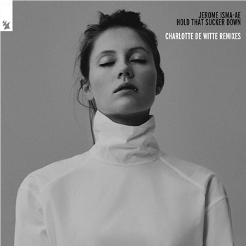 JEROME ISMA-AE - HOLD THAT SUCKER DOWN (CHARLOTTE DE WITTE REMIXES) - Armada JEROME ISMA-AE - HOLD THAT SUCKER DOWN (CHARLOTTE DE WITTE REMIXES) - Armada