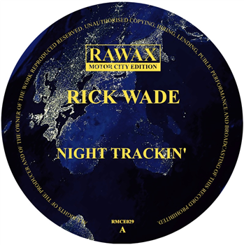 RICK WADE - NIGHT TRACKIN - Rawax Motor City Edition