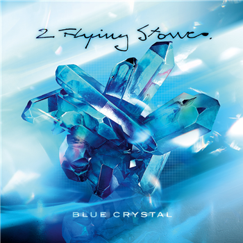 2 FLYING STONES - BLUE CRYSTAL (REMIXES) - 2 FLYING STONES 2 FLYING STONES - BLUE CRYSTAL (REMIXES) - 2 FLYING STONES