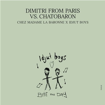 Dimitri From Paris Vs. Chatobaron - Chez Madame La Baronne – Unreleased Idjut Boys Versions - Bite The Day Dimitri From Paris Vs. Chatobaron - Chez Madame La Baronne – Unreleased Idjut Boys Versions - Bite The Day