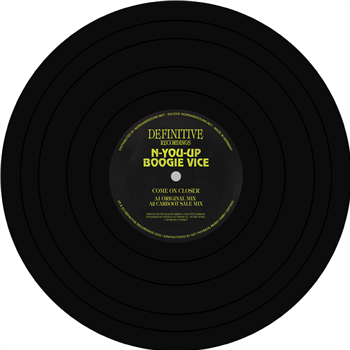 N-You-Up, Boogie Vice - Come On Closer - Definitive Recordings N-You-Up, Boogie Vice - Come On Closer - Definitive Recordings