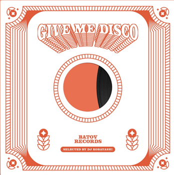 Jiri Jiri - Give Me Disco - Vol 1 (Selected by DJ Kobayashi) - Batov Records Jiri Jiri - Give Me Disco - Vol 1 (Selected by DJ Kobayashi) - Batov Records